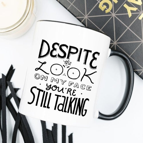 "Despite The Look On My Face" Funny Novelty Coffee Mug