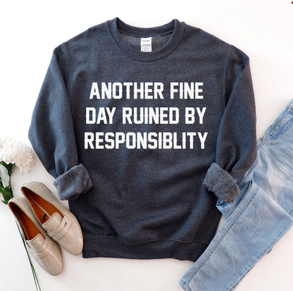 "Another Fine Day Ruined" Funny Slogan Sweatshirt