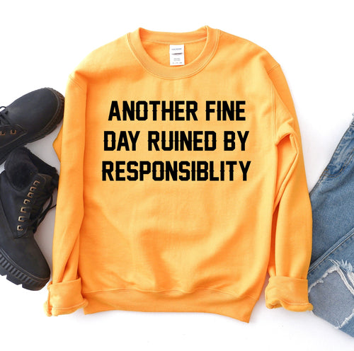 "Another Fine Day Ruined" Funny Slogan Sweatshirt