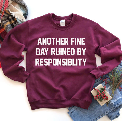 "Another Fine Day Ruined" Funny Slogan Sweatshirt