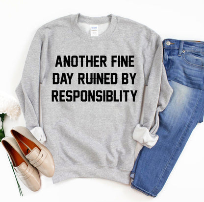"Another Fine Day Ruined" Funny Slogan Sweatshirt