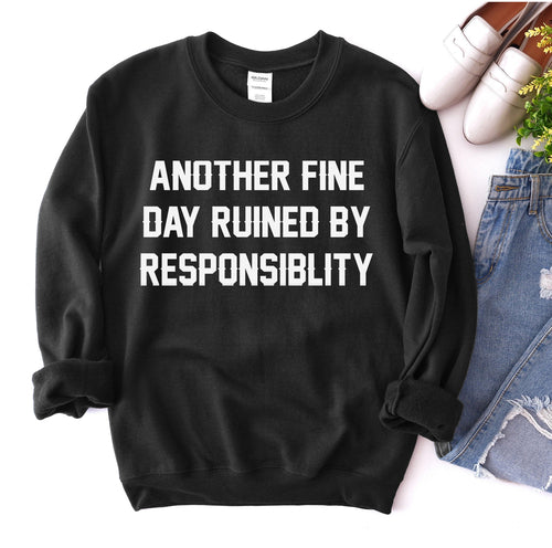 "Another Fine Day Ruined" Funny Slogan Sweatshirt