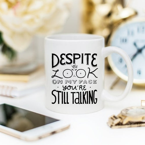 "Despite The Look On My Face" Funny Novelty Coffee Mug