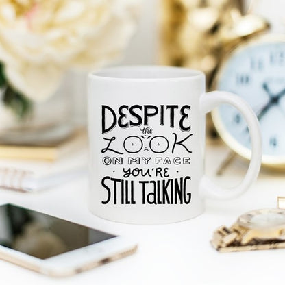 "Despite The Look On My Face" Funny Novelty Coffee Mug