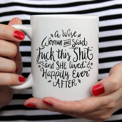 Funny Coffee Mug – "A Wise Woman Once Said..." Novelty Gift