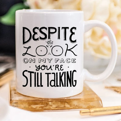 "Despite The Look On My Face" Funny Novelty Coffee Mug