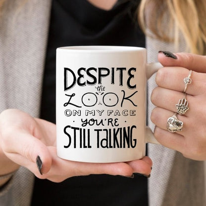 "Despite The Look On My Face" Funny Novelty Coffee Mug