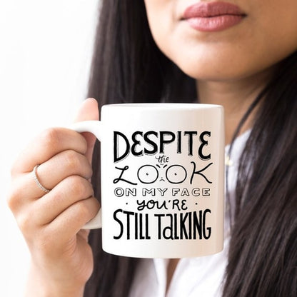 "Despite The Look On My Face" Funny Novelty Coffee Mug